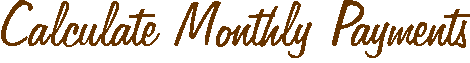 Calculate Monthly Payments